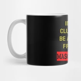 Im Too Clumsy To Be Around Fragile Masculinity Mug